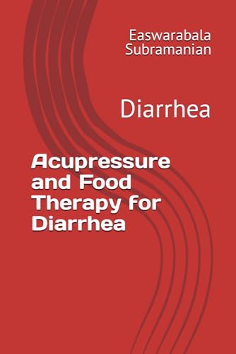 Acupressure and Food Therapy for Diarrhea: Diarrhea (Common People Medical Books - Part 3, Band 66) von Independently published